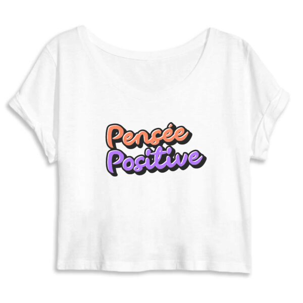 Pensée Positive - Crop Top Femme 100% Coton BIO