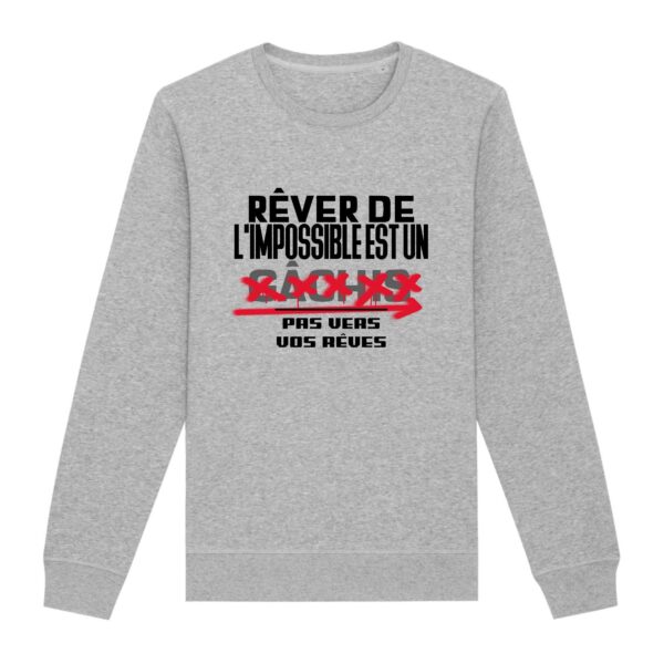 Rêver de l'impossible est un pas vers vos rêves - Sweat Premium Bio, unisexe