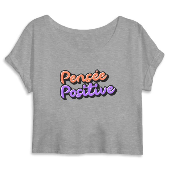 Pensée Positive - Crop Top Femme 100% Coton BIO