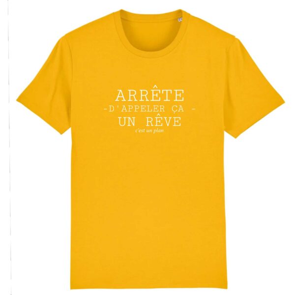 Arrête d'appeler ça un rêve c'est un plan - T-shirt Homme 100% Coton BIO