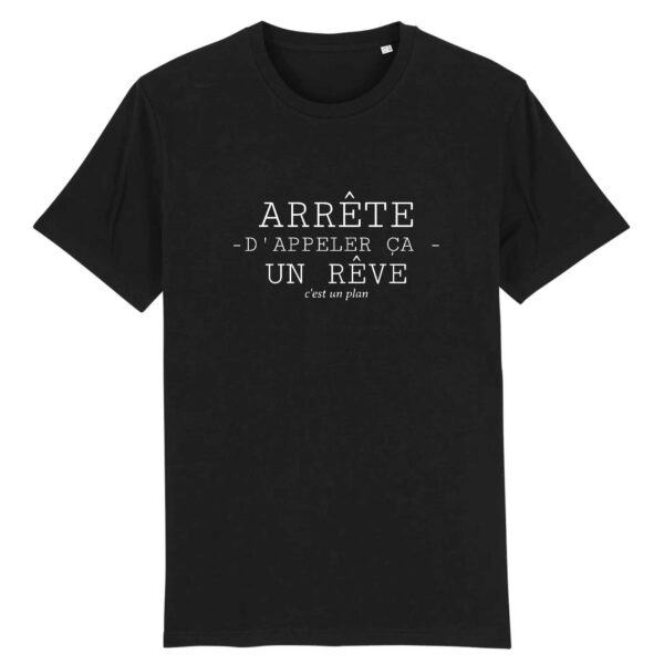 Arrête d'appeler ça un rêve c'est un plan - T-shirt Homme 100% Coton BIO